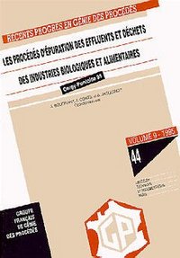 Les procédés d'épuration des effluents et déchets des industries biologiques et alimentaires - [14-15 juin 1995, Cergy-Pontoise, Val-d'Oise]