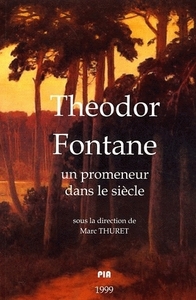 THEODORE FONTANE, 1819-1898. UN PROMENEUR DANS LE SIECLE