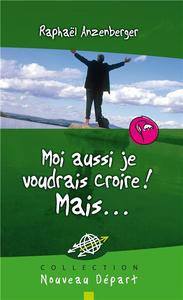 MOI AUSSI JE VOUDRAIS CROIRE ! MAIS
