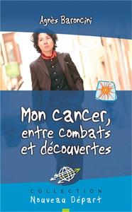 MON CANCER, ENTRE COMBATS ET DECOUVERTES