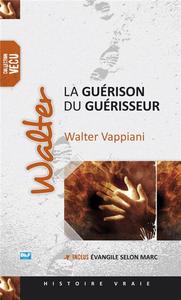 WALTER, LA GUERISON DU GUERISSEUR