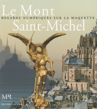 Le Mont Saint-Michel - Regards numériques sur la mquette