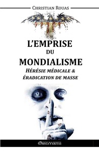 L'Emprise du Mondialisme  Hérésie médicale & Éradication de masse