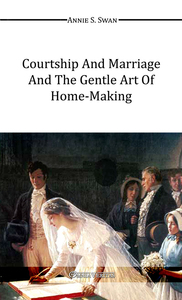 Courtship and Marriage and the Gentle Art of HomeMaking