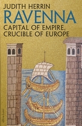 Ravenna Capital of Empire Crucible of Europe /anglais