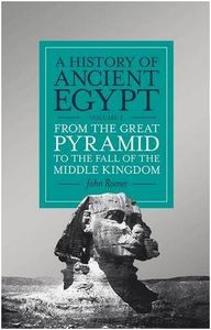 A History of Ancient Egypt Vol 2 From the Great Pyramid to the Fall of the Middle Kingdom /anglais