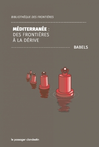 MEDITERRANEE - DES FRONTIERES A LA DERIVE