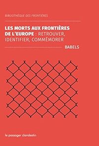 LA MORT AUX FRONTIERES DE L'EUROPE - RETROUVER, IDENTIFIER,