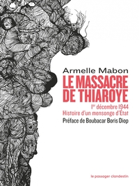 Le massacre de Thiaroye - 1er décembre 1944 Histoire d’un me