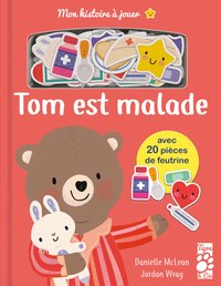 MON HISTOIRE A JOUER : TOM EST MALADE