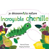 JE DECOUVRE LA NATURE - INCROYABLE CHENILLE