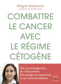 COMBATTRE LE CANCER AVEC LE REGIME CETOGENE - L'EXPERIENCE D'UNE DIETETICIENNE