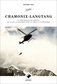 CHAMONIX LANGTANG - LE TEMOIGNAGE D'UN MEDECIN DU SECOURS EN MONTAGNE DANS LES ALPES ET EN HIMALAYA