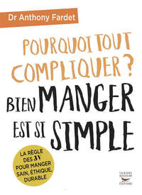 Pourquoi tout compliquer ? bien manger est si simple.