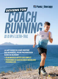 DEVIENS TON COACH RUNNING DU 10 KM A L'ULTRA-TRAIL - LA METHODE DU KINE PAMZ THERAPY POUR PROGRESSER