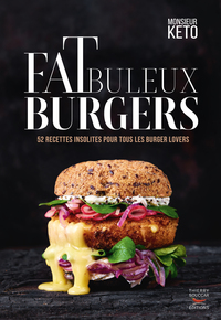 FATBULEUX BURGERS - 52 RECETTES DE BURGERS INSOLITES POUR TOUS LES BURGER LOVERS