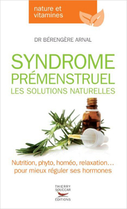 Syndrome premenstruel - les solutions naturelles