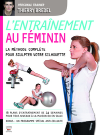 L'Entraînement au féminin. La méthode complète pour sculpter votre silhouette