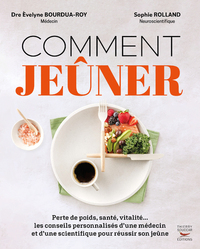 COMMENT JEUNER - PERTE DE POIDS, SANTE, VITALITE ... LES CONSEILS PERSONNALISES D'UNE MEDECIN ET D'U