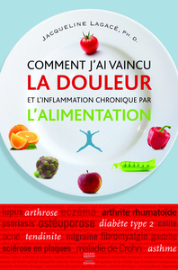 COMMENT J'AI VAINCU LA DOULEUR ET L'INFLAMMATION CHRONIQUE PAR L'ALIMENTATION