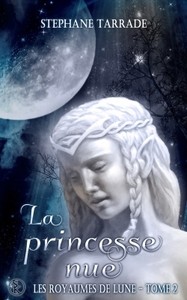LES ROYAUMES DE LUNE 2 : LA PRINCESSE NUE