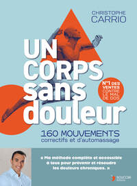 UN CORPS SANS DOULEUR - NOUVELLE EDITION - 160 MOUVEMENTS CORRECTIFS ET D'AUTOMASSAGE