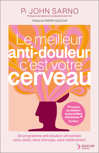LE MEILLEUR ANTI-DOULEUR C'EST VOTRE CERVEAU NE - UN PROGRAMME ANTI-DOULEUR ULTRASIMPLE SANS OSTEO,