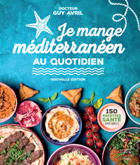 Je mange méditerranéen au quotidien - Nouvelle édition