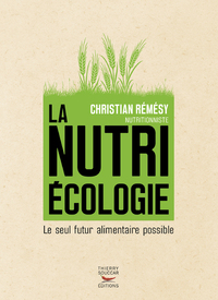 LA NUTRIECOLOGIE - LE SEUL FUTUR ALIMENTAIRE POSSIBLE