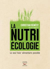 LA NUTRIECOLOGIE - LE SEUL FUTUR ALIMENTAIRE POSSIBLE