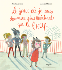 JOUR OU JE SUIS DEVENUE PLUS MECHANTE QUE LE LOUP (LE)