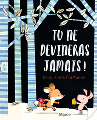 Tu ne devineras jamais!
