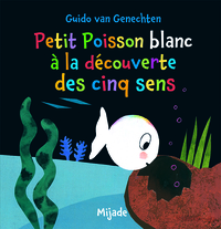 Petit Poisson blanc à la découverte des cinq sens