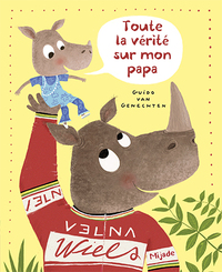 Toute la vérité sur mon papa