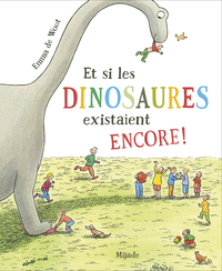 Et si les dinosaures existaient encore !