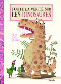 Toute la vérité sur les dinosaures