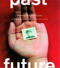 Between Past And Future - New Photography And Video From China /anglais