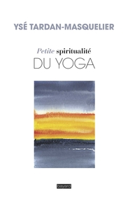PETITE SPIRITUALITE DU YOGA