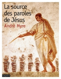 SOURCE DES PAROLES DE JESUS (LA)