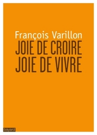 JOIE DE CROIRE, JOIE DE VIVRE