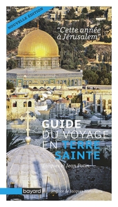 GUIDE DU VOYAGE EN TERRE SAINTE - CETTE ANNEE A JERUSALEM