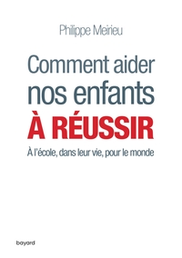 COMMENT AIDER NOS ENFANTS A REUSSIR