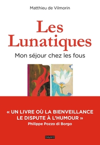 LES LUNATIQUES, MON SEJOUR CHEZ LES FOUS