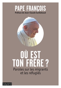 OU EST TON FRERE? - PAROLES SUR LES MIGRANTS ET LES REFUGIES