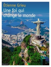 UNE FOI QUI CHANGE LE MONDE