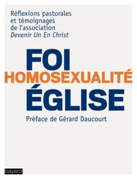 FOI - HOMOSEXUALITE - EGLISE QUI SUIS-JE POUR JUGER ?