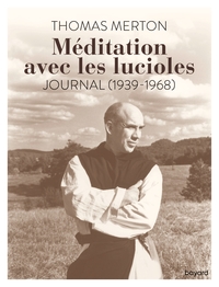 MEDITATION AVEC LES LUCIOLES. JOURNAL (1939-1968)
