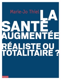 La santé augmentée : réaliste ou totalitaire?