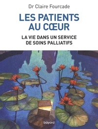 LES PATIENTS AU COEUR - LA VIE DANS UN SERVICE DE SOINS PALLIATIFS