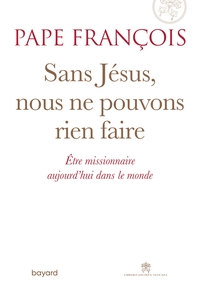 SANS JESUS NOUS NE POUVONS RIEN FAIRE